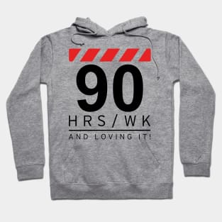 90 hrs / wk and loving it Hoodie